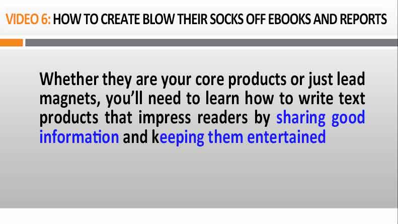 Image of Video 6 How to Create "Blow Their Socks Off" Ebooks and Reports